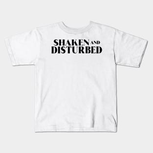 Shaken and disturbed Kids T-Shirt